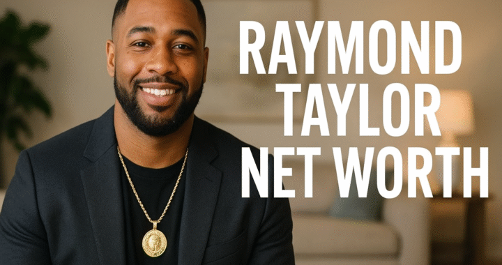 Inside Raymond Taylor Net Worth: Career, Earnings, and Lifestyle