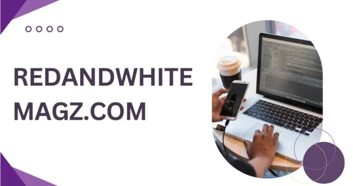 From RedAndWhiteMagz .Com Blog: Engaging, Informative, and Reliable Content