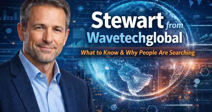 Stewart From Wavetechglobal: What People Are Looking For and What You Should Know